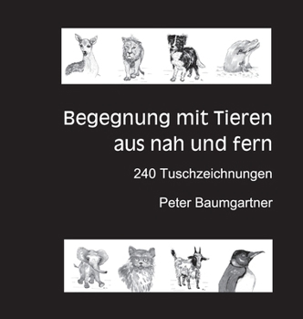 Hardcover Für Tierliebhaber: Begegnung mit Tieren aus nah und fern:240 Tuschzeichnungen von Tieren [German] Book