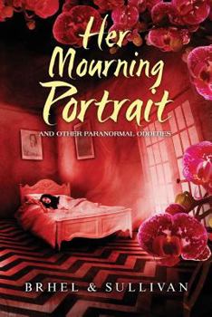 Paperback Her Mourning Portrait and Other Paranormal Oddities Book