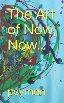 Paperback The Art of Now, Now... Book
