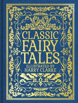 Hardcover Classic Fairy Tales: Illustrated by Harry Clarke Book
