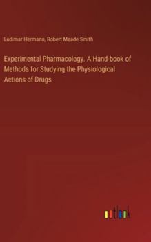 Hardcover Experimental Pharmacology. A Hand-book of Methods for Studying the Physiological Actions of Drugs Book