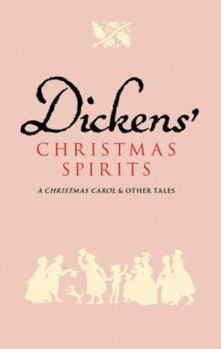 Dickens' Christmas Spirits: A Christmas Carol and Other Tales