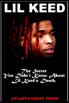 Paperback Lil Keed: The Secret You Didn't know about Lil Keed's Death. Book