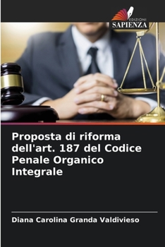 Proposta di riforma dell'art. 187 del Codice Penale Organico Integrale (Italian Edition)