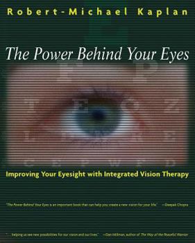 Paperback The Power Behind Your Eyes: Improving Your Eyesight with Integrated Vision Therapy Book