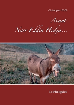 Paperback Avant Nasr Eddin Hodja...: Le Philogelos [French] Book