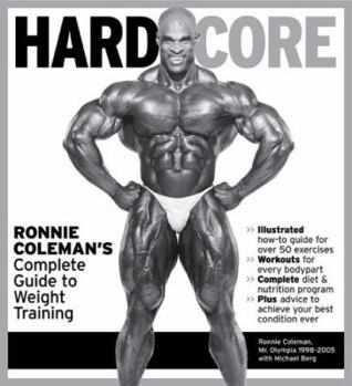 Paperback Hard Core: Ronnie Coleman's Complete Guide to Weight Training Book