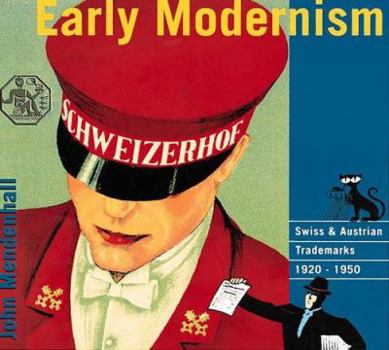 Paperback Early Modernism: Swiss & Austrian Trademarks 1920-1950 Book