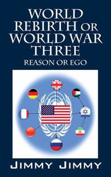 Paperback World Rebirth or World War Three: Reason or Ego Book