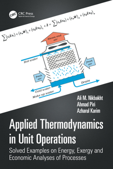 Paperback Applied Thermodynamics in Unit Operations: Solved Examples on Energy, Exergy, and Economic Analyses of Processes Book