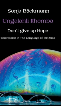 Hardcover Ungalahli Ithemba: Don`t Give up Hope Book