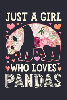 Paperback Just a Girl Who Loves Pandas: Panda Lined Notebook, Journal, Organizer, Diary, Composition Notebook, Gifts for Panda Lovers Book
