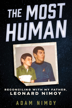 Hardcover The Most Human: Reconciling with My Father, Leonard Nimoy Book