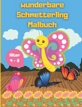 Paperback wunderbare Schmetterling Malbuch: Kreative Haven Schmetterlinge Flüge von ausgefallenen Malbuch - Schöne Schmetterling Färbung Buch - Einfache Blumen [German] Book