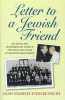 Hardcover Letter to a Jewish Friend: The Simple and Extraordinary Story of Pope John Paul II and His Jewish School Friend Book