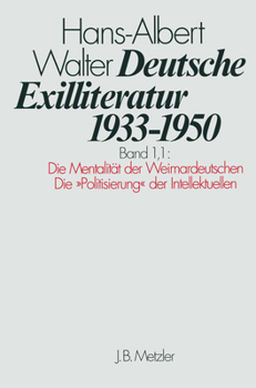 Hardcover Deutsche Exilliteratur 1933-1950: Band 1: Die Vorgeschichte Des Exils Und Seine Erste Phaseteilband 1.1: Die Mentalität Der Weimardeutschen / Die Poli [German] Book