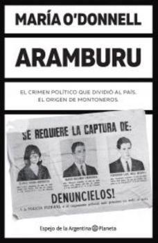 Aramburu : El Crimen Pol?tico Que Dividi? Al Pa?s: El Origen de Montoneros