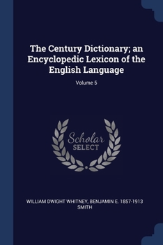 Paperback The Century Dictionary; an Encyclopedic Lexicon of the English Language; Volume 5 Book