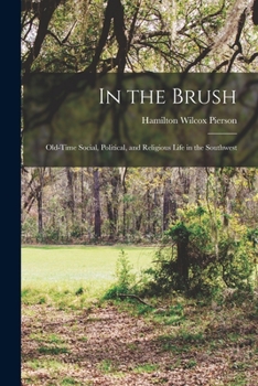 Paperback In the Brush: Old-Time Social, Political, and Religious Life in the Southwest Book