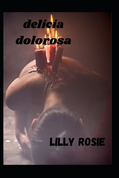 delicia dolorosa