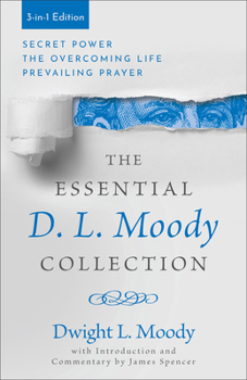 Hardcover The Essential D. L. Moody Collection: Secret Power, the Overcoming Life, and Prevailing Prayer Book