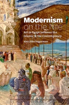 Modernism on the Nile: Art in Egypt Between the Islamic and the Contemporary - Book  of the Islamic Civilization and Muslim Networks