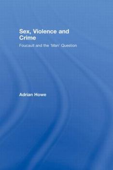 Hardcover Sex, Violence and Crime: Foucault and the 'Man' Question Book