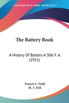 Paperback The Battery Book: A History Of Battery A 306 F. A. (1921) Book