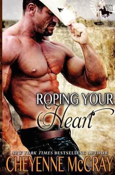 Roping Your Heart - Book #2 of the Riding Tall