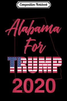 Composition Notebook: Pro Trump Alabama 2020 Election Keep America Great  Journal/Notebook Blank Lined Ruled 6x9 100 Pages
