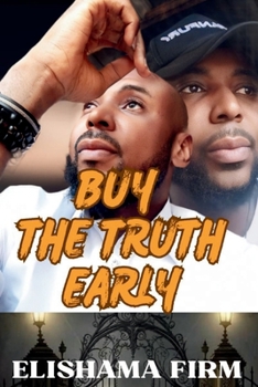 BUY THE TRUTH EARLY