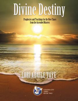 Paperback Divine Destiny: Prophecies and Teachings for the New Times from the Ascended Masters Book