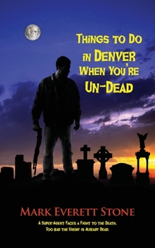 Things to Do in Denver When You're Un-Dead - Book #1 of the From the Files of the BSI