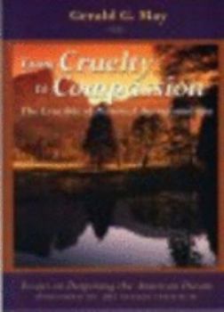 Hardcover From Cruelty to Compassion: The Crucible of Personal Transformation Book