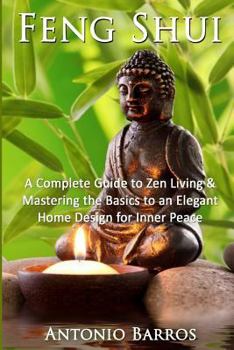 Paperback Feng Shui: Mastering the Basics to an Elegant Home Design for Inner Peace Book