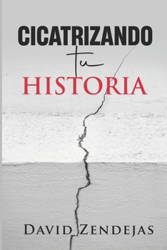 Paperback Cicatrizando tu historia [Spanish] Book