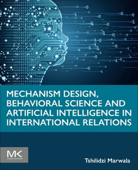 Paperback Mechanism Design, Behavioral Science and Artificial Intelligence in International Relations Book