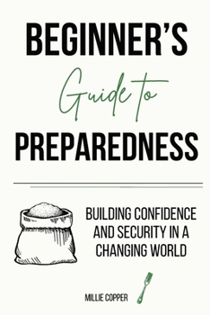 Paperback Beginner's Guide to Preparedness: Building Confidence and Security in a Changing World Book