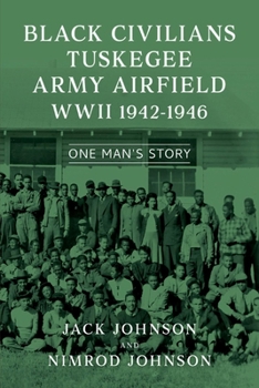 Paperback Black Civilians Tuskegee Army Airfield WWII 1942-1946: One Man's Story Book