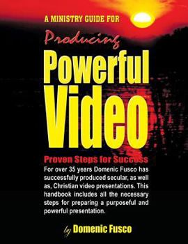 Paperback The Ministry Guide for Producing Powerful Video: The Ministry Guide for Producing Powerful Video Book