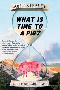 What Is Time to a Pig? - Book #3 of the Cold Storage