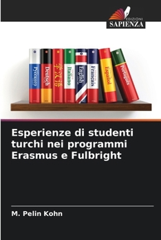 Esperienze di studenti turchi nei programmi Erasmus e Fulbright (Italian Edition)