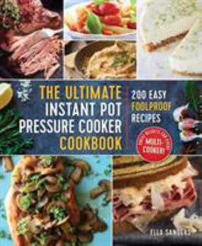 Paperback The Ultimate Instant Pot Pressure Cooker Cookbook: 200 Easy Foolproof Recipes Book