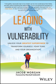 Hardcover Leading with Vulnerability: Unlock Your Greatest Superpower to Transform Yourself, Your Team, and Your Organization Book