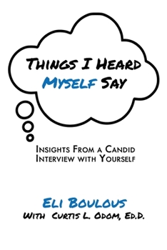 Paperback Things I Heard Myself Say: Insights From A Candid Interview With Yourself Book