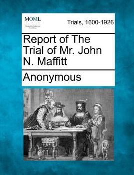 Paperback Report of the Trial of Mr. John N. Maffitt Book