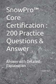 Paperback SnowPro(TM) Core Certification: 200 Practice Questions & Answer: Answer with Detailed Explaination Book