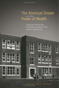 Paperback The American Dream and the Power of Wealth: Choosing Schools and Inheriting Inequality in the Land of Opportunity Book