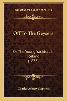 Paperback Off To The Geysers: Or The Young Yachters In Iceland (1873) Book