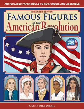 Famous Figures of the American Revolution, Expanded Edition: A Documentary History